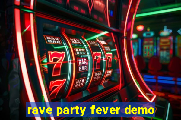 rave party fever demo